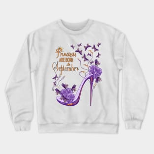 Princesses Are Born In September Crewneck Sweatshirt